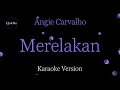 Angie Carvalho - Merelakan (Karaoke Version by QraOke)