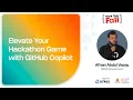 Elevate Your Hackathon Game with GitHub Copilot Afnan Abdul Vasay Hack This Fall 2024