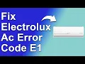 How To Fix Electrolux AC Error Codes E1 Troubleshooting Error E1 - What Should You Do to Fix It