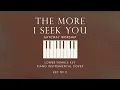 THE MORE I SEEK YOU | Gateway Worship - [Lower Female Key of C] Piano Instrumental Cover w/ lyrics