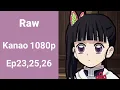 Lagu Raw Kanao 1080p Ep23,25,26 (ลิ้งใต้คลิป)
