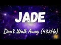 Jade - Don't Walk Away (432Hz)