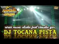 Download Lagu DJ TOCANA PISTA CLAUDIO GRN TERBARU YANG KALIAN CARI CARI REMIX TIK TOK | JINGLE SINAR MUSIC