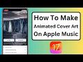Download Lagu How to Make Animated Cover Art Apple Music | iPhone | iOS 17