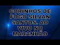 Download Lagu CORINHOS DE FOGO SILVAN SANTOS. AO VIVO NO MARANHÃO