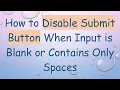 How to Disable Submit Button When Input is Blank or Contains Only Spaces