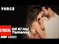 Download Lagu Dil Ki Hai Tamanna Lyrical Video | Force | John Abraham, Genelia D'Souza