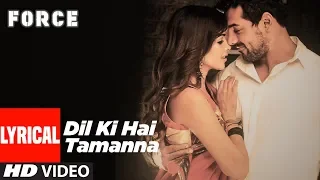 Download Dil Ki Hai Tamanna Lyrical Video | Force | John Abraham, Genelia D'Souza MP3