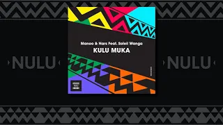 manoo u0026 nars feat soleil wanga kulu muka boulangerie mix 