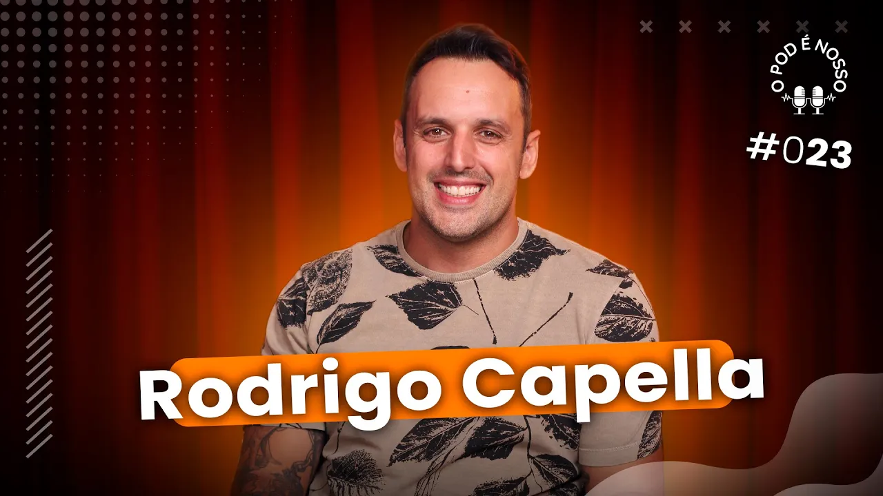 Rodrigo Capella - O Pod é Nosso #23