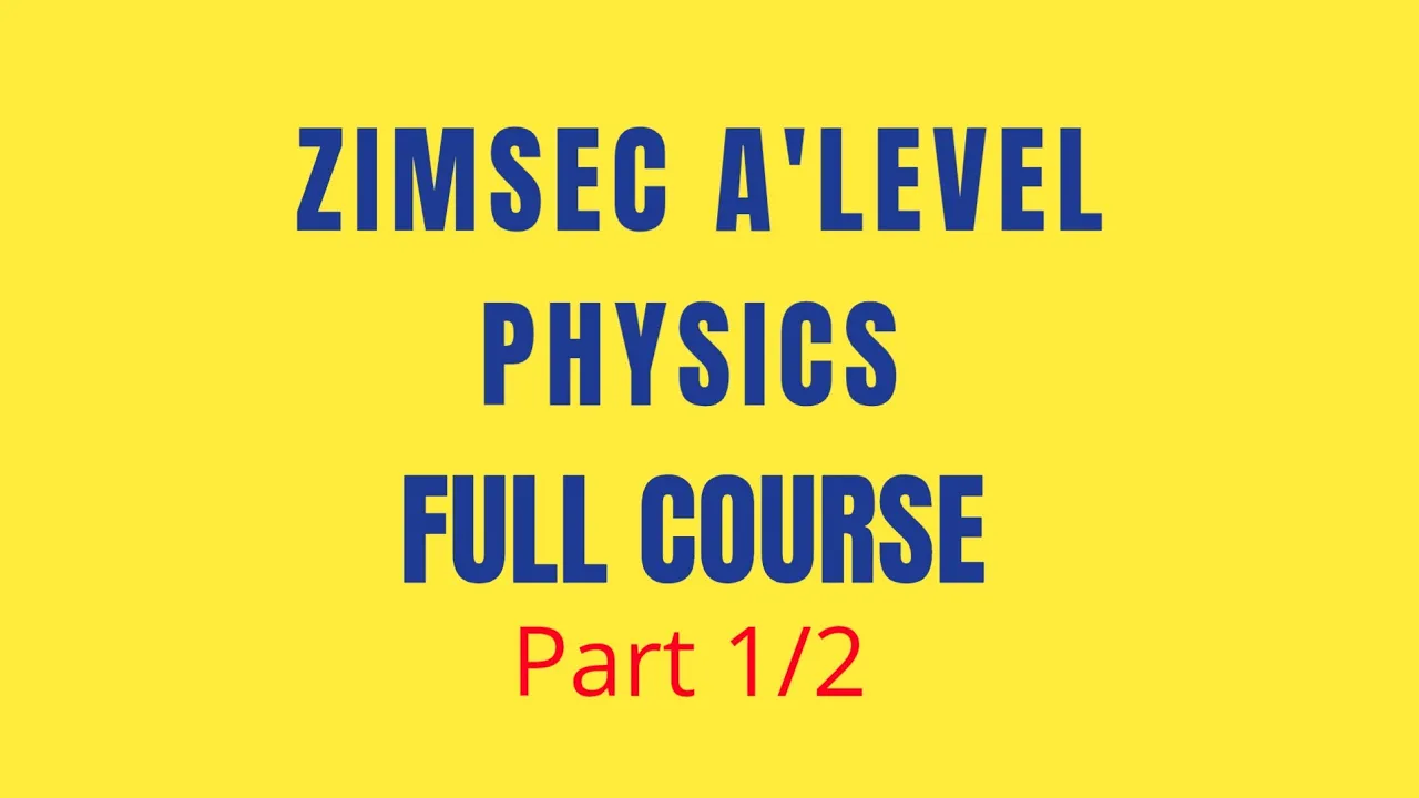 Zimsec A'level Physics full course