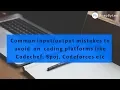 Common mistakes to avoid in coding platforms like SPOJ Codechef Codeforces etc