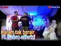 karam tak berair bang H.subro al farizi cover al riza kp.sewor