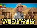 Lagu FIRST TIME TRAVELING TO OMO VALLEY ETHIOPIA