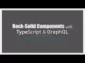Rock-Solid Components with TypeScript and Grap L - Mat Warger