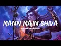 Mann Main Shiva LofiMusic | Slowed + Reverb | Ajay - Atul Song #instagram