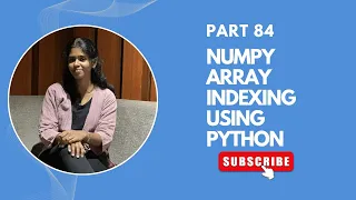 Part 84 NumPy Array Indexing in Python NumPy Tutorial