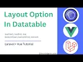 Layout Option In Datatable Laravel Vue Tutorial Knowledge Thrusters