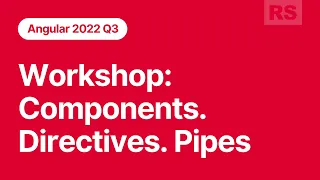 Angular 2022Q3 Workshop Components Directives Pipes