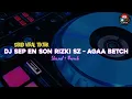 Download Lagu (SOUND VIRAL) DJ SEP EN SON || RIZKI SZ - AGAA BETCH (slowed + reverb)