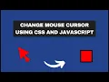 Change Mouse Cursor using CSS and JavaScript