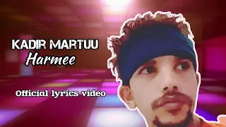 Kadir Martuu Harmee Oromo Music Harmee Lyrics 