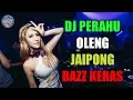 Lagu DJ PERAHU OLENG JAIPONG