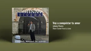 johnny rivera voy a conquistar tu amor audio oficial 
