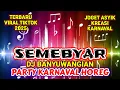 Download Lagu SEMEBYAR DJ BANYUWANGIAN PARTY KARNAVAL HOREG // DJ TERBARU 2025 VIRAL FPY TIKTOK 