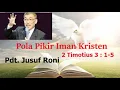 Download Lagu POLA PIKIR IMAN KRISTEN-Pdt. JUSUF RONI (2 TIMOTIUS 3:1-5)