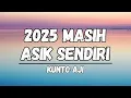 Download Lagu Kunto Aji - 2025 MASIH ASIK SENDIRI (Lyric Video)