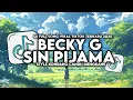 Download Lagu DJ SIN PIJAMA - BECKY G, NATTI NATASHA FULL SONG STYLE KONDANG MENGKANE VIRAL TIKTOK TERBARU 2025