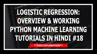 Logistic Regression Overview And Working - Machine Learning Tutorials Using Python In Hindi