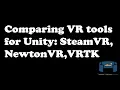 Comparing VR tools for Unity SteamVR NewtonVR and VRTK