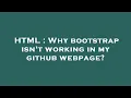 HTML Why bootstrap isn t working in my github webpage