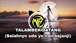 Download Dj TALAMBEK DATANG ( Salahnyo uda yo nan bajanji ) Remix dutch Zulham sumantri MP3