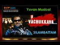Download Lagu Vachukkava ~ Silambattam ~ Yuvan ~ 🎼 5.1 SURROUND 🎧 BASS BOOSTED ~ SVP Beats ~ Simbu
