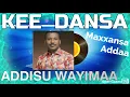 Lagu 🛑KEE DANSA KAA XUMURRI ISAA! Addisu Waayimaa Maxxansa Addaa [Addisu Wayima song]