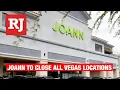 Joann to close all Las Vegas-area locations in May