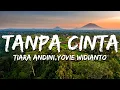 Download Lagu Tiara Andini,Yovie Widianto - Tanpa Cinta (Lirik/Lyrics)