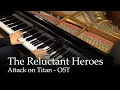 The Reluctant Heroes - Attack on Titan OST [Piano]