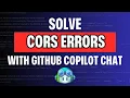 Fix CORS Errors in minutes with GitHub Copilot Chat