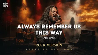 rock version always remember us this way lady gaga cover by nigi dms