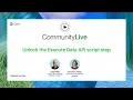 Community Live 18 Unlock the Execute Data API script step