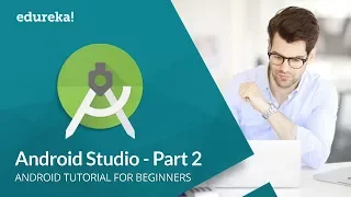 Android Studio Tutorial For Beginners - 2 Android Development Tutorial Android Training Edureka