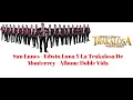 Edwin Luna Y La Trakalosa De Monterrey - San Lunes - Letras
