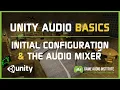 Unity Basics Initial Configuration And The Mixer