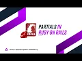 Partials in Ruby on Rails