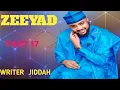 Download Lagu ZEEYAD EPISODE 17 #Sabon Labari na d'an sarki,Tuggu da munafunci, Hassada Ga Mai Rabo taki #