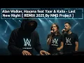Download Lagu Alan Walker,  Havana feat Yaar \u0026 Kaiia - Last Night [New REMIX 2025 By NMS Project]